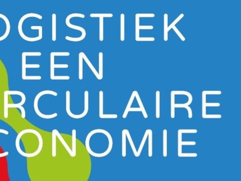 LogiCE: Logistiek als belangrijke schakel in het realiseren van de Circulaire Economie